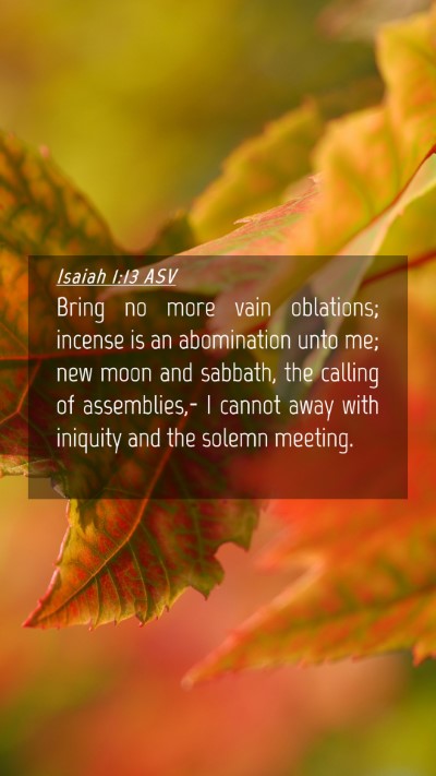 Picture 04 - Isaiah 1:13 ASV Mobile Phone Wallpaper - Bring no more vain oblations; incense is an - Mobile Bible Verse Wallpaper