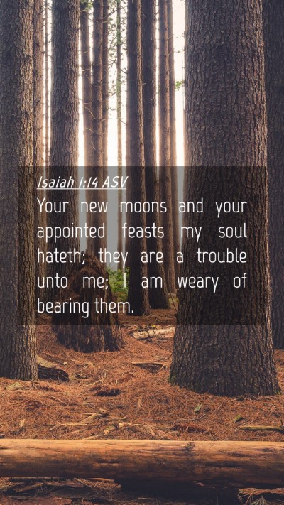 Picture 04 - Isaiah 1:14 ASV Mobile Phone Wallpaper - Your new moons and your appointed feasts my soul - Mobile Bible Verse Wallpaper