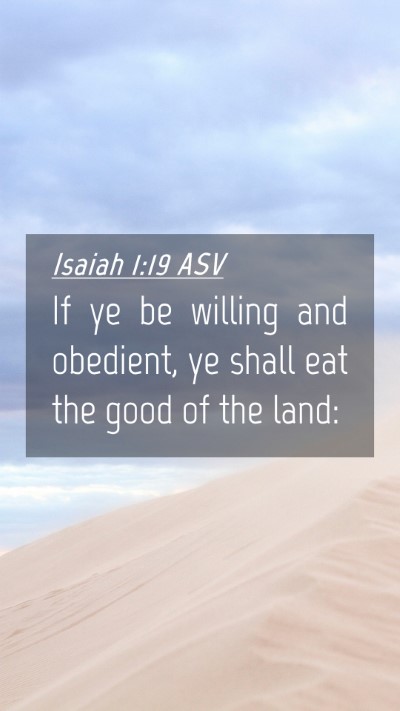 Picture 04 - Isaiah 1:19 ASV Mobile Phone Wallpaper - If ye be willing and obedient, ye shall eat the - Mobile Bible Verse Wallpaper