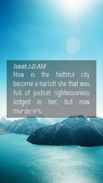 Picture 04 - Isaiah 1:21 ASV Mobile Phone Wallpaper - How is the faithful city become a harlot! she - Mobile Bible Verse Wallpaper