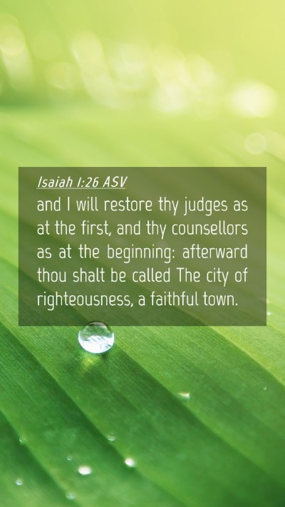 Picture 04 - Isaiah 1:26 ASV Mobile Phone Wallpaper - and I will restore thy judges as at the first, - Mobile Bible Verse Wallpaper