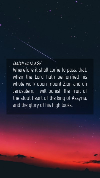 Picture 04 - Isaiah 10:12 ASV Mobile Phone Wallpaper - Wherefore it shall come to pass, that, when the - Mobile Bible Verse Wallpaper