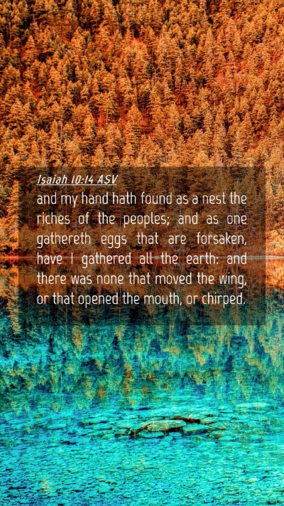 Picture 04 - Isaiah 10:14 ASV Mobile Phone Wallpaper - and my hand hath found as a nest the riches of - Mobile Bible Verse Wallpaper