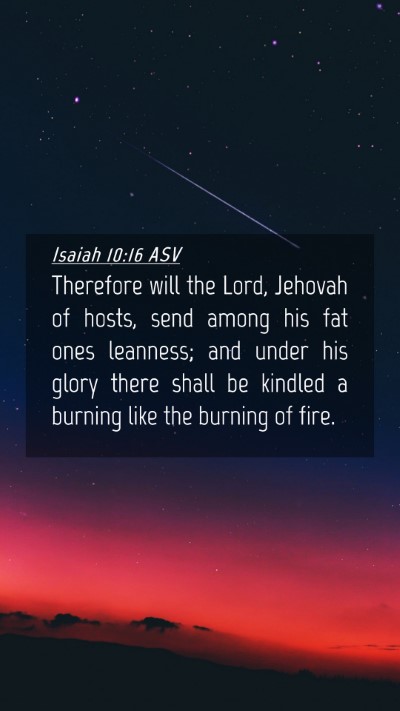 Picture 04 - Isaiah 10:16 ASV Mobile Phone Wallpaper - Therefore will the Lord, Jehovah of hosts, send - Mobile Bible Verse Wallpaper