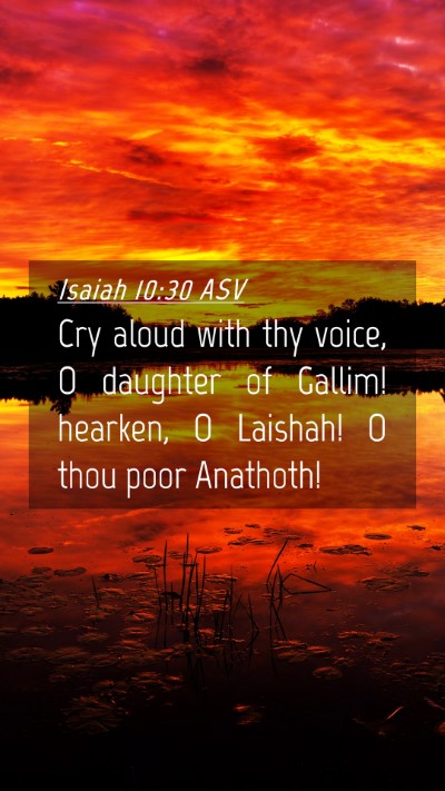 Picture 04 - Isaiah 10:30 ASV Mobile Phone Wallpaper - Cry aloud with thy voice, O daughter of Gallim! - Mobile Bible Verse Wallpaper