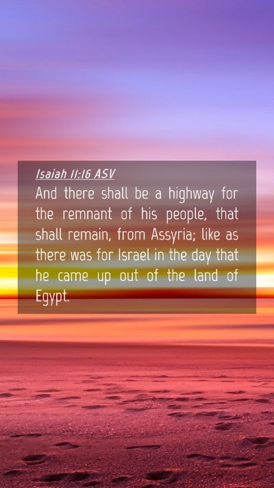 Picture 04 - Isaiah 11:16 ASV Mobile Phone Wallpaper - And there shall be a highway for the remnant of - Mobile Bible Verse Wallpaper