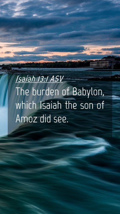 Picture 04 - Isaiah 13:1 ASV Mobile Phone Wallpaper - The burden of Babylon, which Isaiah the son of - Mobile Bible Verse Wallpaper