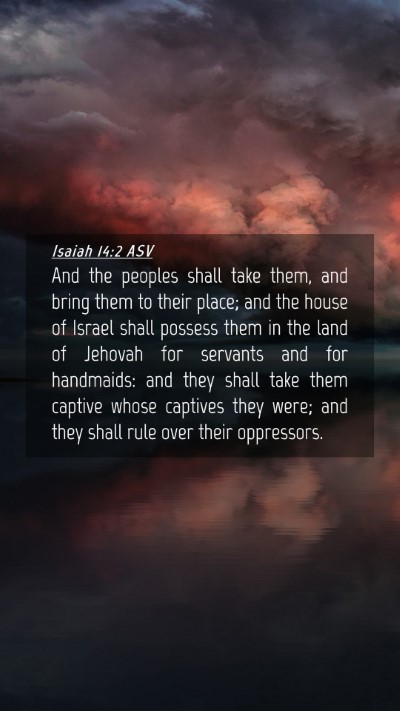 Picture 04 - Isaiah 14:2 ASV Mobile Phone Wallpaper - And the peoples shall take them, and bring them - Mobile Bible Verse Wallpaper