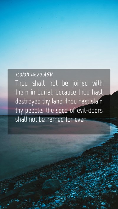 Picture 04 - Isaiah 14:20 ASV Mobile Phone Wallpaper - Thou shalt not be joined with them in burial, - Mobile Bible Verse Wallpaper