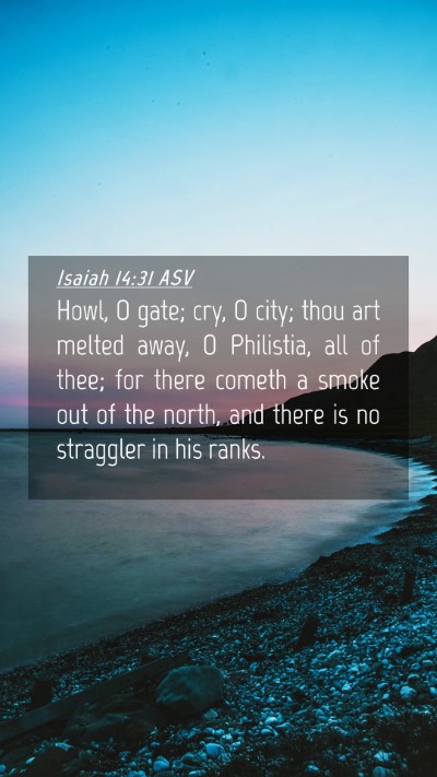 Picture 04 - Isaiah 14:31 ASV Mobile Phone Wallpaper - Howl, O gate; cry, O city; thou art melted away, - Mobile Bible Verse Wallpaper