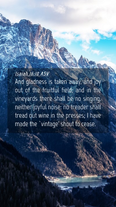 Picture 04 - Isaiah 16:10 ASV Mobile Phone Wallpaper - And gladness is taken away, and joy out of the - Mobile Bible Verse Wallpaper