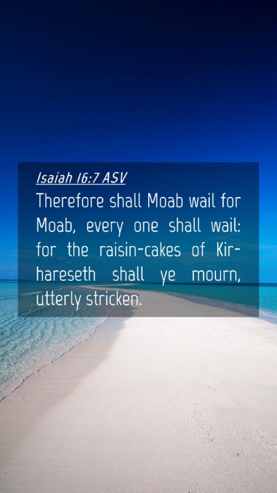 Picture 04 - Isaiah 16:7 ASV Mobile Phone Wallpaper - Therefore shall Moab wail for Moab, every one - Mobile Bible Verse Wallpaper