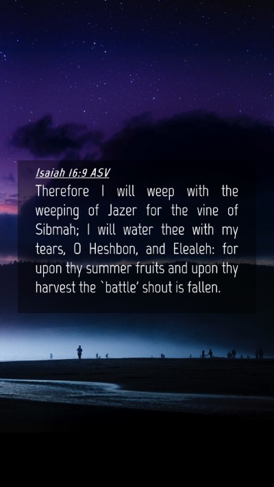 Picture 04 - Isaiah 16:9 ASV Mobile Phone Wallpaper - Therefore I will weep with the weeping of Jazer - Mobile Bible Verse Wallpaper