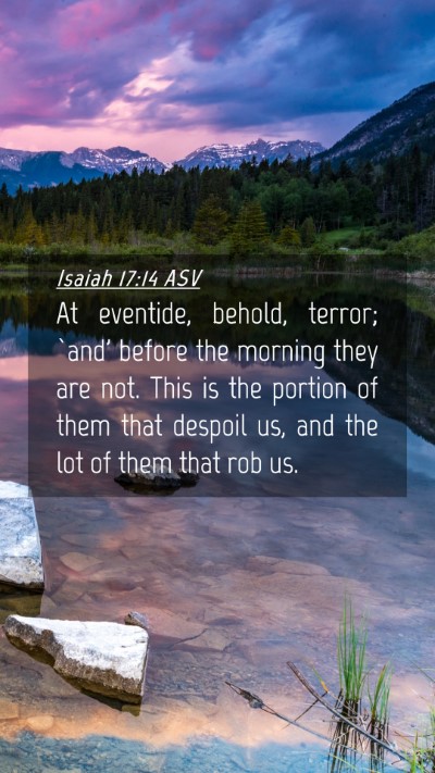 Picture 04 - Isaiah 17:14 ASV Mobile Phone Wallpaper - At eventide, behold, terror; `and' before the - Mobile Bible Verse Wallpaper