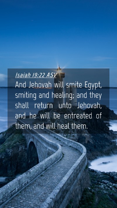 Picture 04 - Isaiah 19:22 ASV Mobile Phone Wallpaper - And Jehovah will smite Egypt, smiting and - Mobile Bible Verse Wallpaper