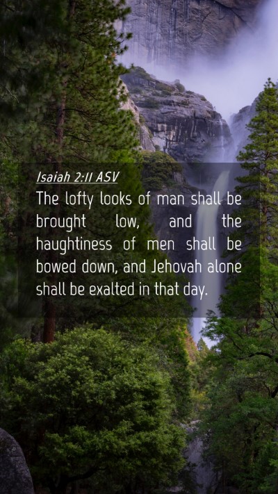 Picture 04 - Isaiah 2:11 ASV Mobile Phone Wallpaper - The lofty looks of man shall be brought low, and - Mobile Bible Verse Wallpaper