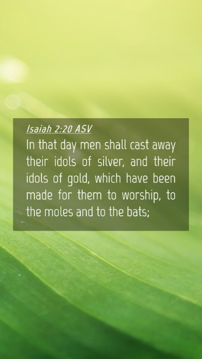 Picture 04 - Isaiah 2:20 ASV Mobile Phone Wallpaper - In that day men shall cast away their idols of - Mobile Bible Verse Wallpaper