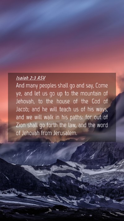 Picture 04 - Isaiah 2:3 ASV Mobile Phone Wallpaper - And many peoples shall go and say, Come ye, and - Mobile Bible Verse Wallpaper