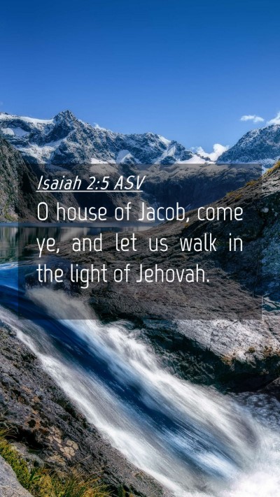 Picture 04 - Isaiah 2:5 ASV Mobile Phone Wallpaper - O house of Jacob, come ye, and let us walk in the - Mobile Bible Verse Wallpaper