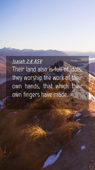 Picture 04 - Isaiah 2:8 ASV Mobile Phone Wallpaper - Their land also is full of idols; they worship - Mobile Bible Verse Wallpaper