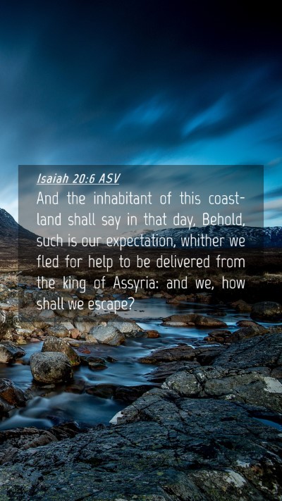 Picture 04 - Isaiah 20:6 ASV Mobile Phone Wallpaper - And the inhabitant of this coast-land shall say - Mobile Bible Verse Wallpaper