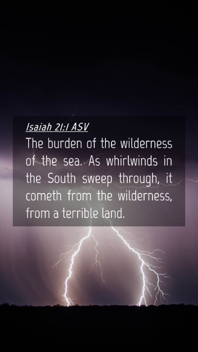 Picture 04 - Isaiah 21:1 ASV Mobile Phone Wallpaper - The burden of the wilderness of the sea. As - Mobile Bible Verse Wallpaper