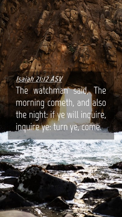 Picture 04 - Isaiah 21:12 ASV Mobile Phone Wallpaper - The watchman said, The morning cometh, and also - Mobile Bible Verse Wallpaper