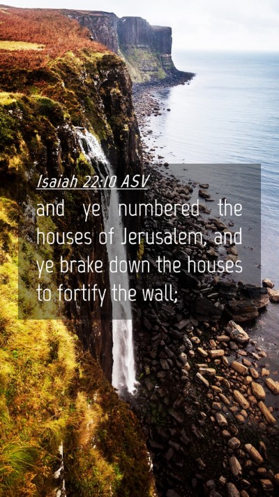 Picture 04 - Isaiah 22:10 ASV Mobile Phone Wallpaper - and ye numbered the houses of Jerusalem, and ye - Mobile Bible Verse Wallpaper