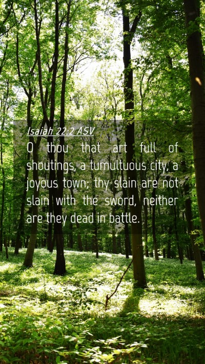 Picture 04 - Isaiah 22:2 ASV Mobile Phone Wallpaper - O thou that art full of shoutings, a tumultuous - Mobile Bible Verse Wallpaper