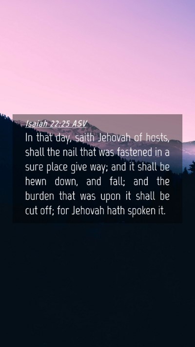 Picture 04 - Isaiah 22:25 ASV Mobile Phone Wallpaper - In that day, saith Jehovah of hosts, shall the - Mobile Bible Verse Wallpaper