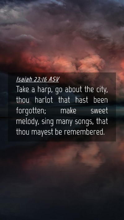 Picture 04 - Isaiah 23:16 ASV Mobile Phone Wallpaper - Take a harp, go about the city, thou harlot that - Mobile Bible Verse Wallpaper