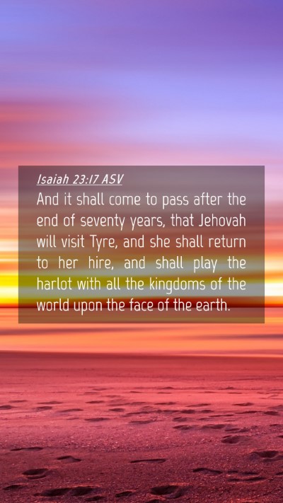 Picture 04 - Isaiah 23:17 ASV Mobile Phone Wallpaper - And it shall come to pass after the end of - Mobile Bible Verse Wallpaper