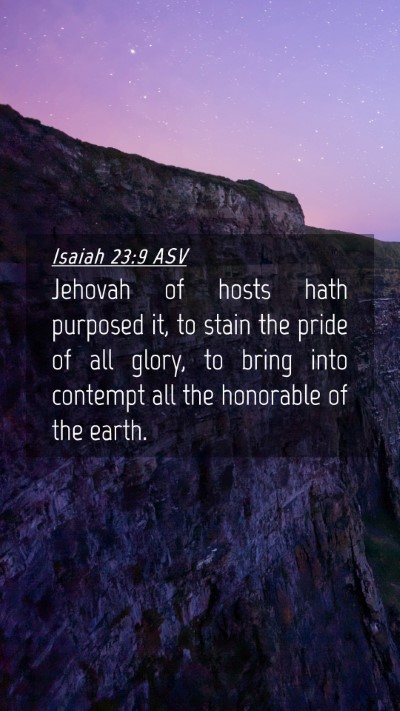 Picture 04 - Isaiah 23:9 ASV Mobile Phone Wallpaper - Jehovah of hosts hath purposed it, to stain the - Mobile Bible Verse Wallpaper