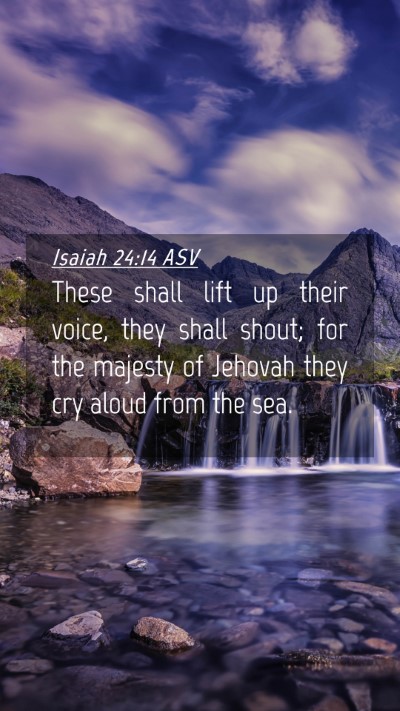 Picture 04 - Isaiah 24:14 ASV Mobile Phone Wallpaper - These shall lift up their voice, they shall - Mobile Bible Verse Wallpaper