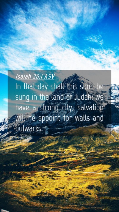 Picture 04 - Isaiah 26:1 ASV Mobile Phone Wallpaper - In that day shall this song be sung in the land - Mobile Bible Verse Wallpaper