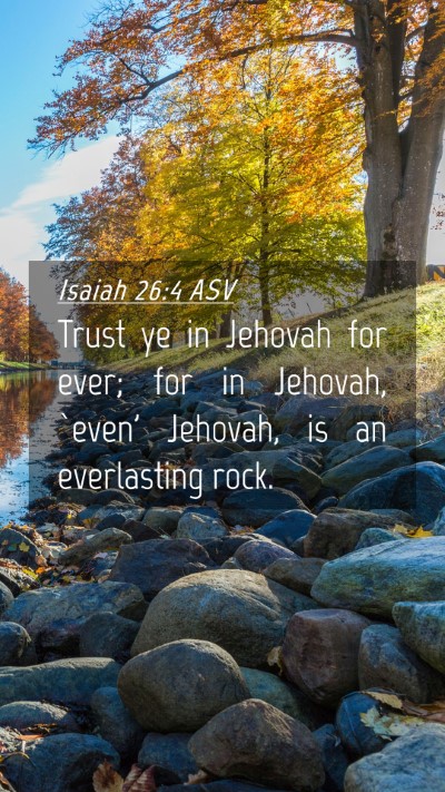 Picture 04 - Isaiah 26:4 ASV Mobile Phone Wallpaper - Trust ye in Jehovah for ever; for in Jehovah, - Mobile Bible Verse Wallpaper