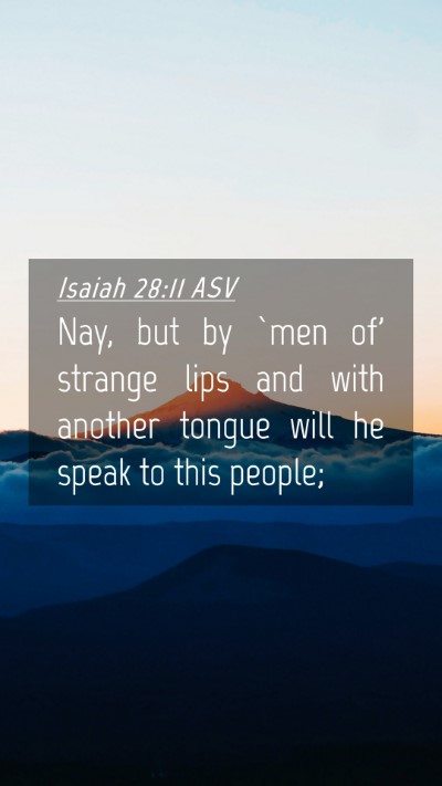 Picture 04 - Isaiah 28:11 ASV Mobile Phone Wallpaper - Nay, but by `men of' strange lips and with - Mobile Bible Verse Wallpaper