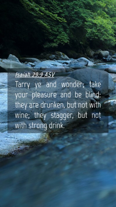 Picture 04 - Isaiah 29:9 ASV Mobile Phone Wallpaper - Tarry ye and wonder; take your pleasure and be - Mobile Bible Verse Wallpaper