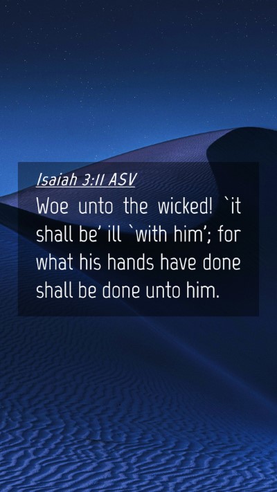 Picture 04 - Isaiah 3:11 ASV Mobile Phone Wallpaper - Woe unto the wicked! `it shall be' ill `with - Mobile Bible Verse Wallpaper