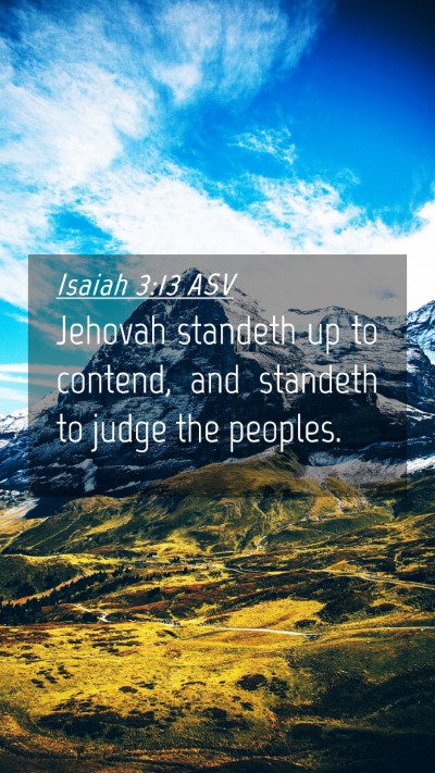 Picture 04 - Isaiah 3:13 ASV Mobile Phone Wallpaper - Jehovah standeth up to contend, and standeth to - Mobile Bible Verse Wallpaper