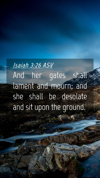 Picture 04 - Isaiah 3:26 ASV Mobile Phone Wallpaper - And her gates shall lament and mourn; and she - Mobile Bible Verse Wallpaper