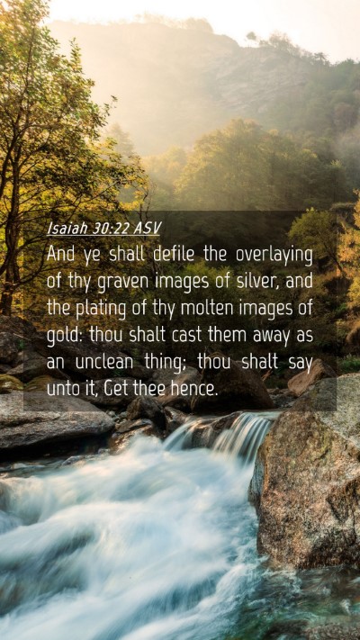 Picture 04 - Isaiah 30:22 ASV Mobile Phone Wallpaper - And ye shall defile the overlaying of thy graven - Mobile Bible Verse Wallpaper