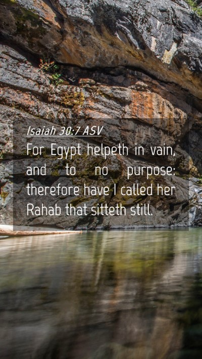 Picture 04 - Isaiah 30:7 ASV Mobile Phone Wallpaper - For Egypt helpeth in vain, and to no purpose: - Mobile Bible Verse Wallpaper
