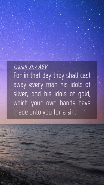 Picture 04 - Isaiah 31:7 ASV Mobile Phone Wallpaper - For in that day they shall cast away every man - Mobile Bible Verse Wallpaper