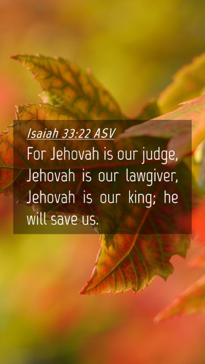 Picture 04 - Isaiah 33:22 ASV Mobile Phone Wallpaper - For Jehovah is our judge, Jehovah is our - Mobile Bible Verse Wallpaper
