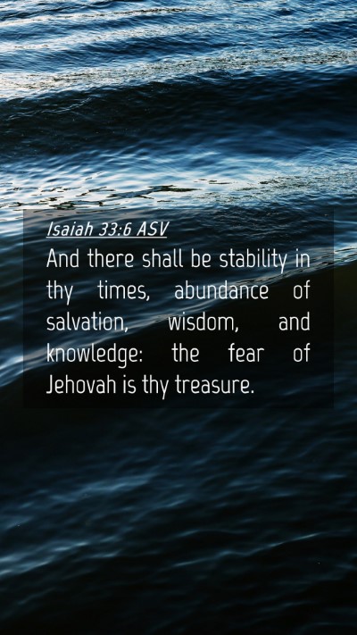 Picture 04 - Isaiah 33:6 ASV Mobile Phone Wallpaper - And there shall be stability in thy times, - Mobile Bible Verse Wallpaper