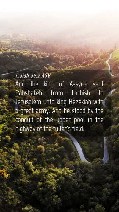 Picture 04 - Isaiah 36:2 ASV Mobile Phone Wallpaper - And the king of Assyria sent Rabshakeh from - Mobile Bible Verse Wallpaper
