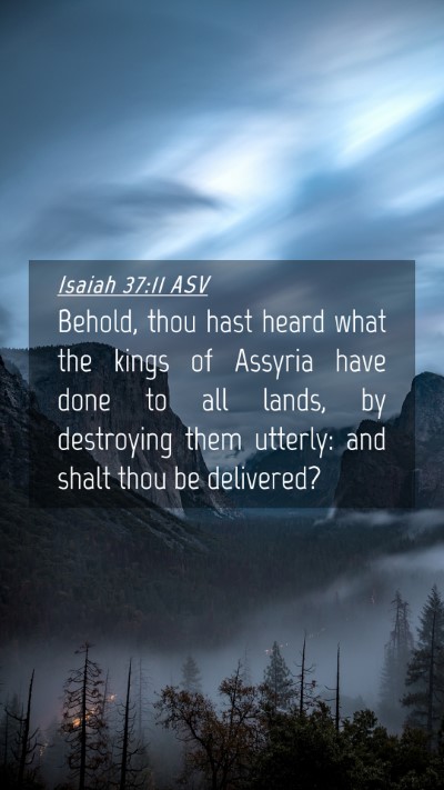 Picture 04 - Isaiah 37:11 ASV Mobile Phone Wallpaper - Behold, thou hast heard what the kings of Assyria - Mobile Bible Verse Wallpaper