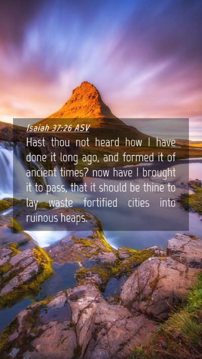 Picture 04 - Isaiah 37:26 ASV Mobile Phone Wallpaper - Hast thou not heard how I have done it long ago, - Mobile Bible Verse Wallpaper