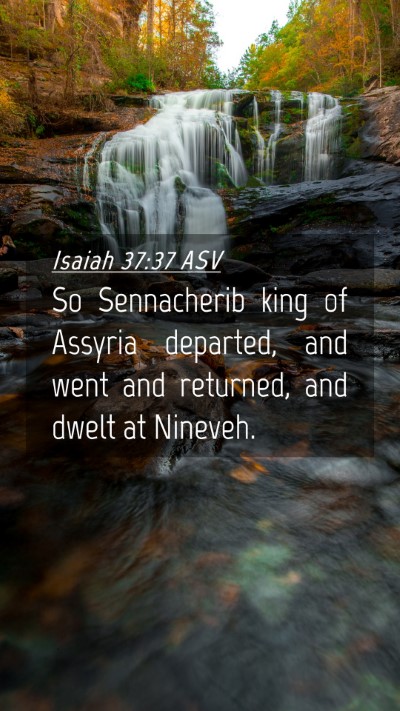 Picture 04 - Isaiah 37:37 ASV Mobile Phone Wallpaper - So Sennacherib king of Assyria departed, and went - Mobile Bible Verse Wallpaper